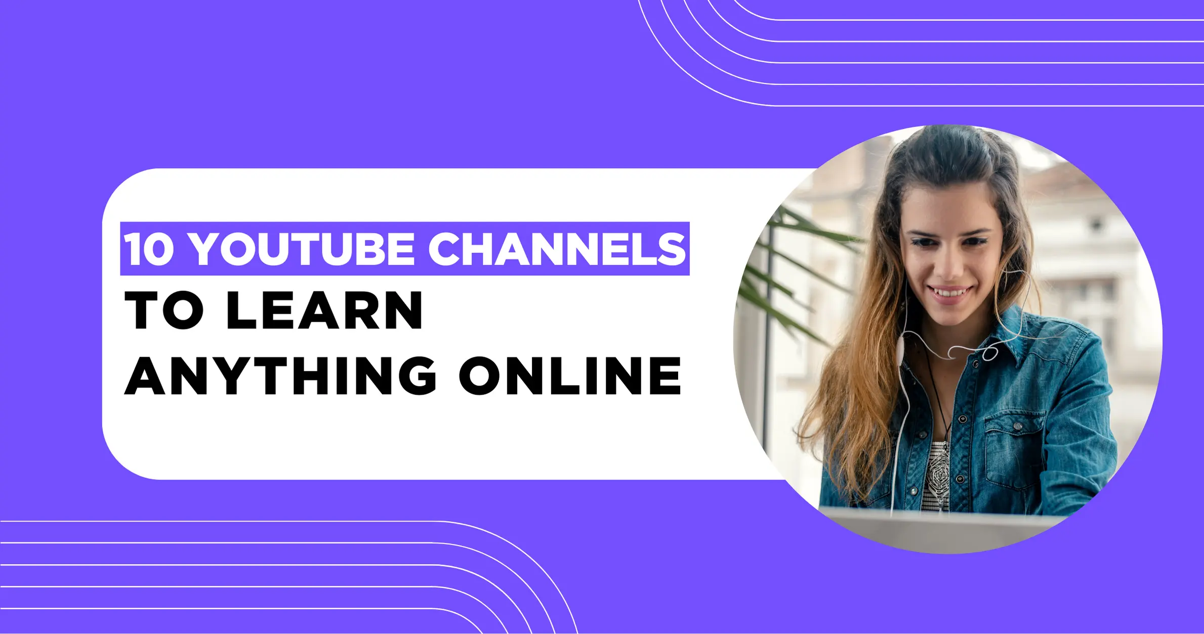 10 YouTube Channels To Learn Anything Online