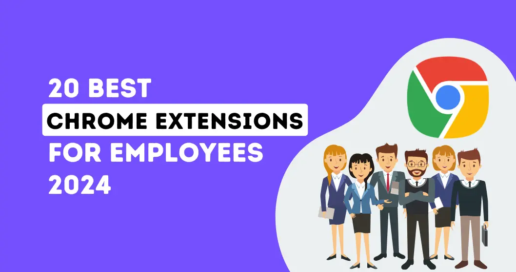 Discover the 20 Best Chrome Extensions for Employees 2024 to boost productivity and streamline tasks.