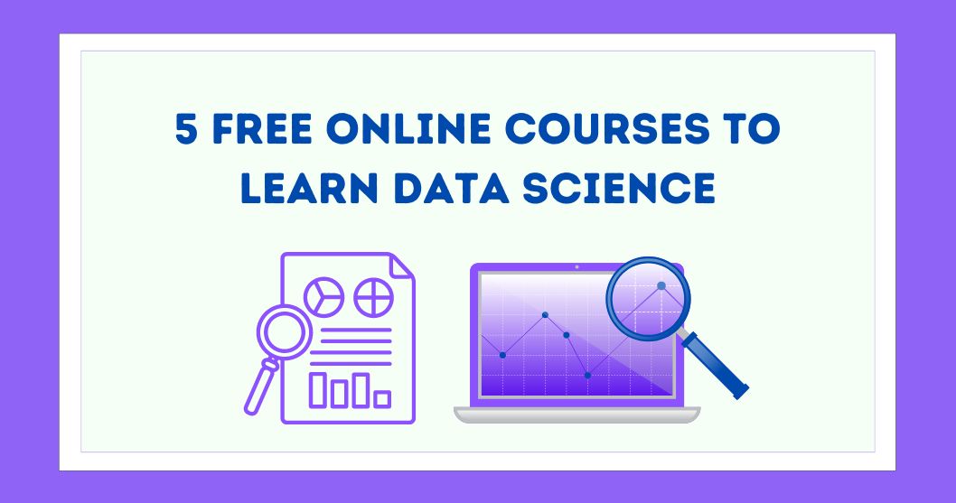 5 Free Online Courses to Learn Data Science